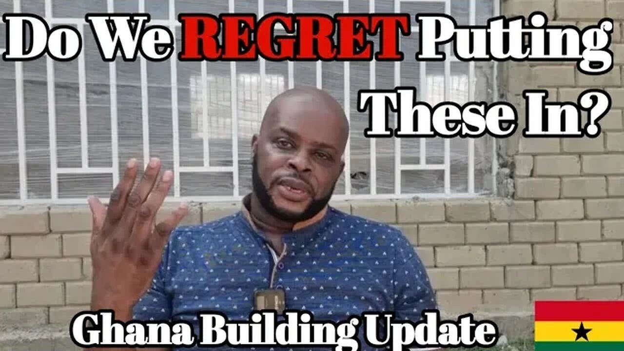 Do We REGRET Adding BURGLAR PROOFING? GHANA BUILDING UPDATE 🇬🇭