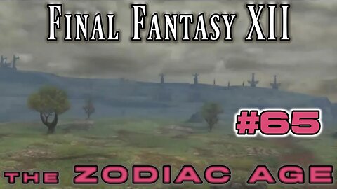 Early Cerobi Steppe - Final Fantasy XII Zodiac Age: 65