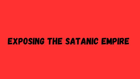 Exposing the Satanic Empire (Original Classic)