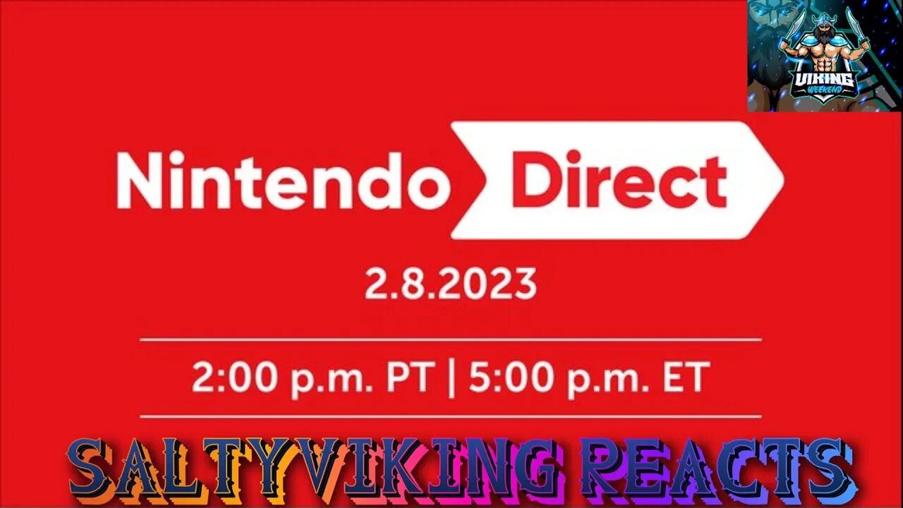 SaltyViking Reacts: Nintendo Direct 2/8/2023