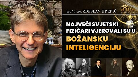 NAJVEĆI SVJETSKI FIZIČARI VJEROVALI SU U POSTOJANJE BOŽANSKE INTELIGENCIJE / DR ZDESLAV HREPIĆ
