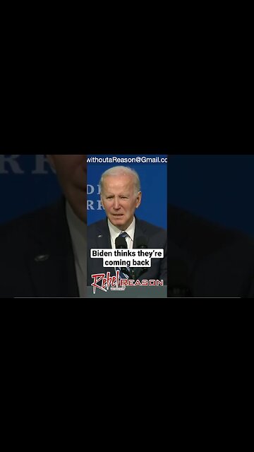 Biden thinks they’re coming back