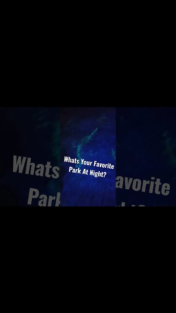 What's Your Favorite Park At Night?