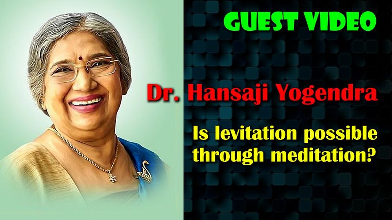 Dr. Hansaji Yogendra- is levitation possible through meditation?