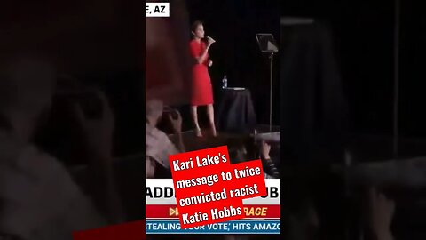 Kari Lake's message to twice convicted racist Katie Hobbs