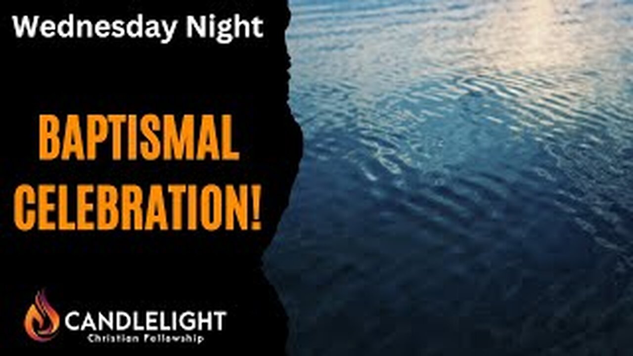 Wednesday Night Baptismal Celebration | 5/8/2024 - Edited