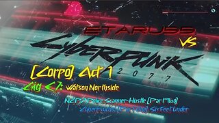 Cyberpunk 2077 [E7] (Watson North-West) NCPD Scanner Hustle (Part Two)