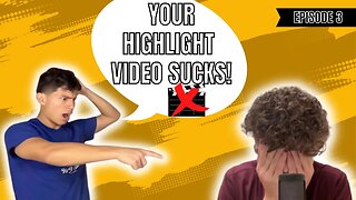 Your Highlight Video Sucks | Episode 3