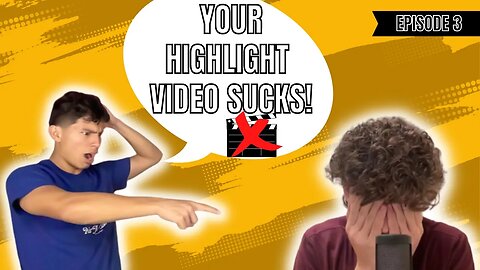 Your Highlight Video Sucks | Episode 3