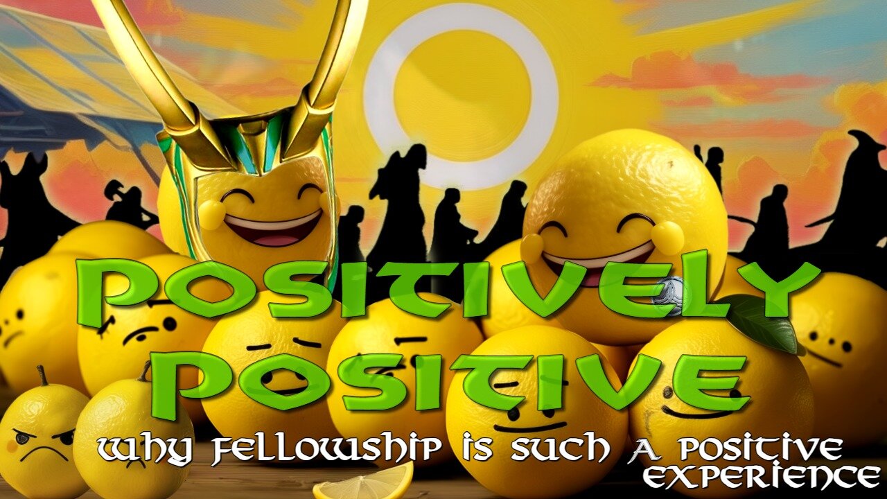 Positively Positive - Why fellowship is such a positive experience!