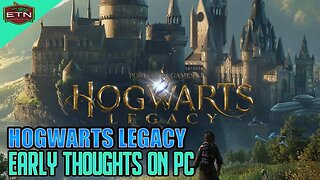 HogWarts Legacy - Early Thoughts Playing on PC