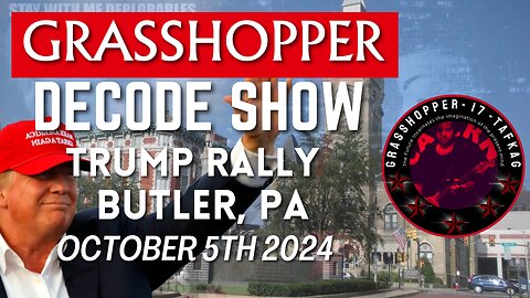 Grasshopper Live Decode Show - Trump Rally Butler, PA