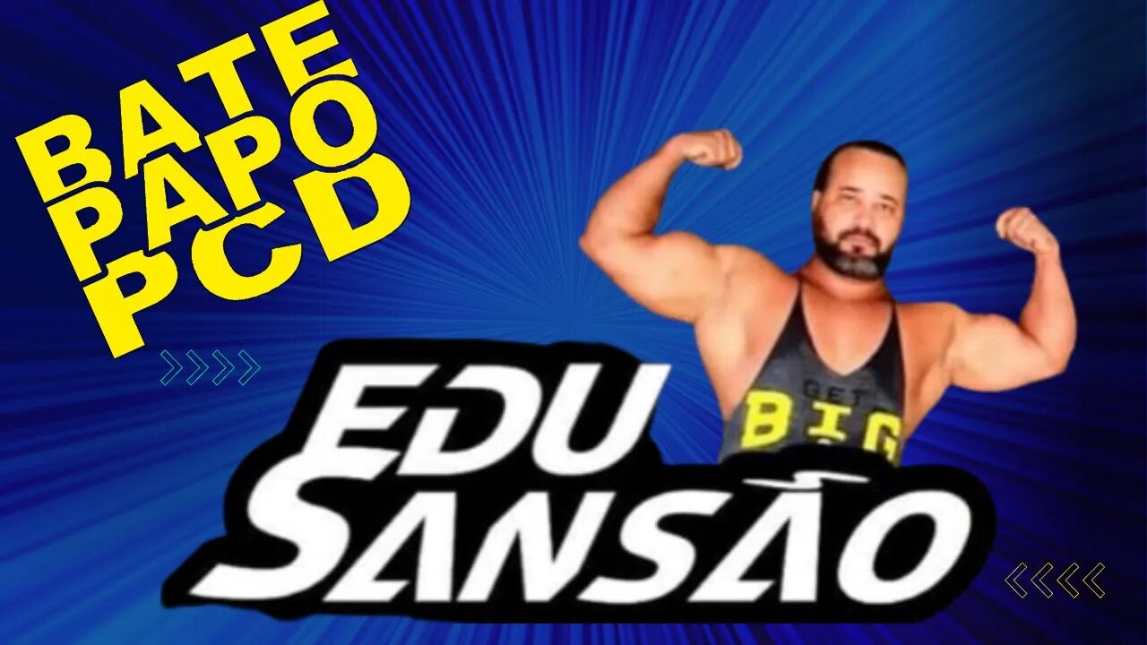 Bate Papo PCD - Edu Sansão