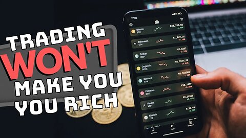 Why Trading WON'T Make You Rich