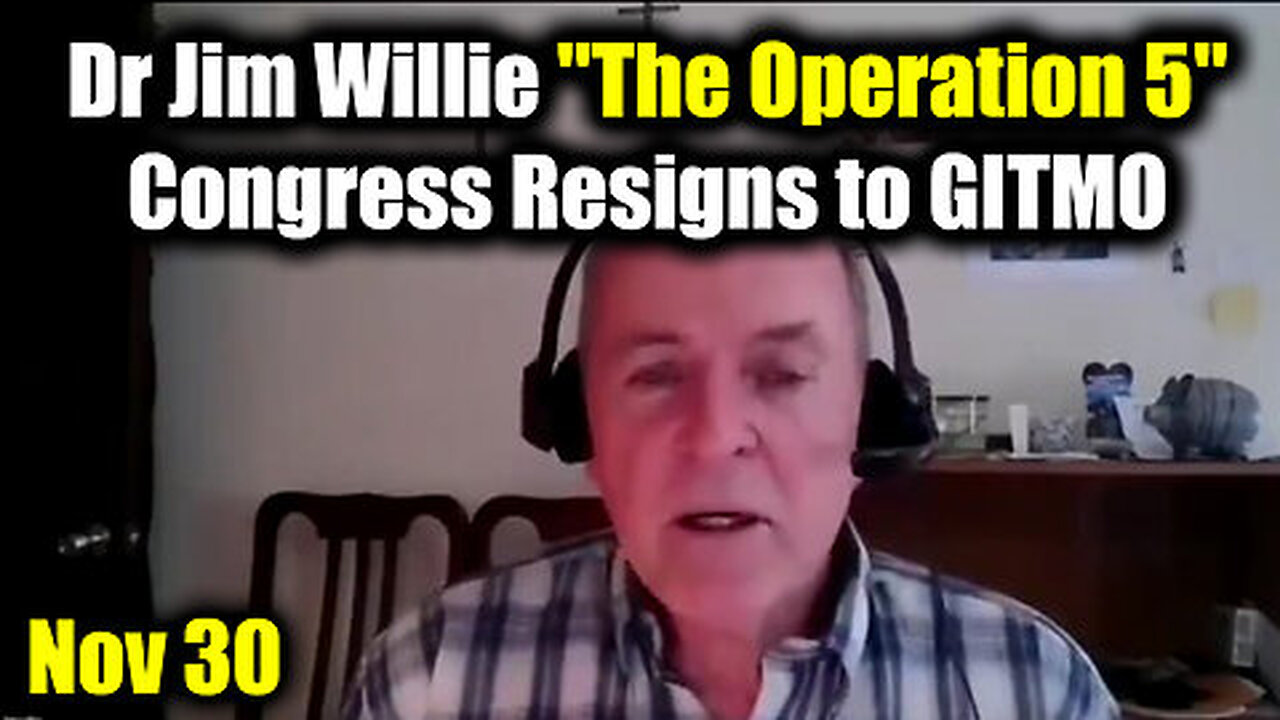 New Dr. Jim Willie ''The Operation 5'' (Nov 30) - Congress Resigns to GITMO