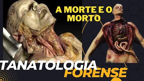 A M0RTE E O M0RT0 - COMO DESCOBRIR O TEMPO DA M0RTE? TANATOLOGIA FORENSE