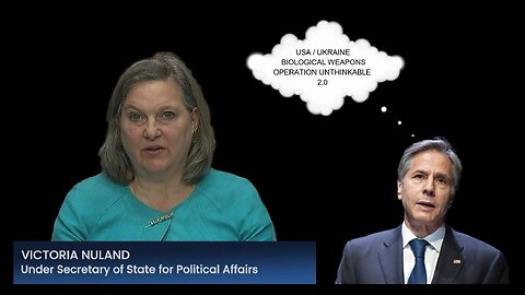 VICTORIA NULAND - USA / UKRAINE - BIOLOGICAL WEAPONS - OPERATION UNTHINKABLE ?