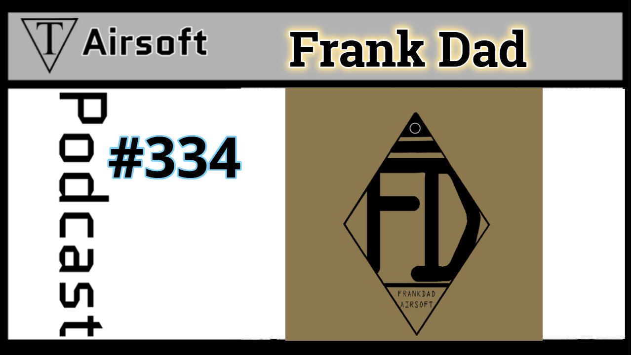 Episode 334: Frank Dad- Guns, Snipers, and Pyrotechnics in Airsoft