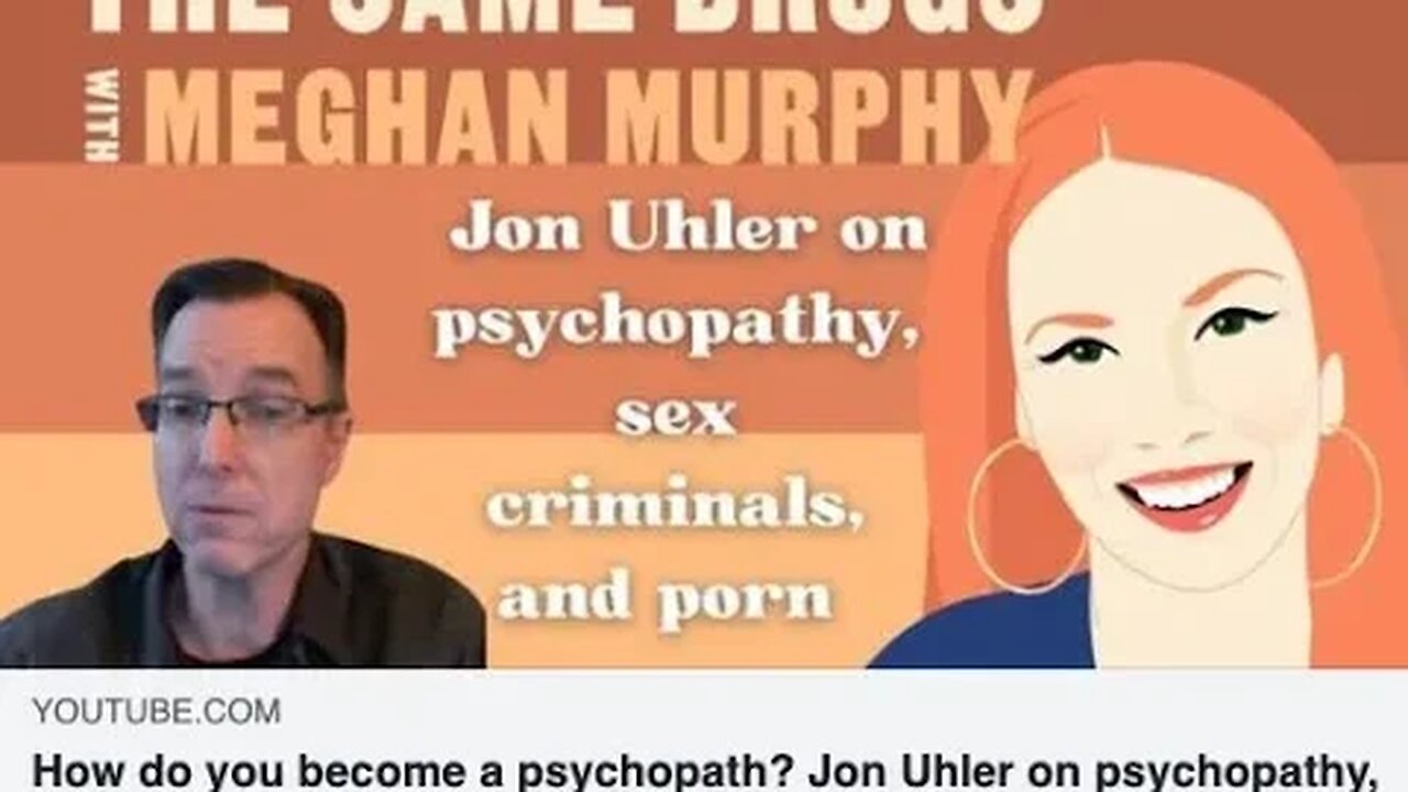 How do you become a psychopath? An interview with Jon Uhler on psychopathy, sex criminals, and porn