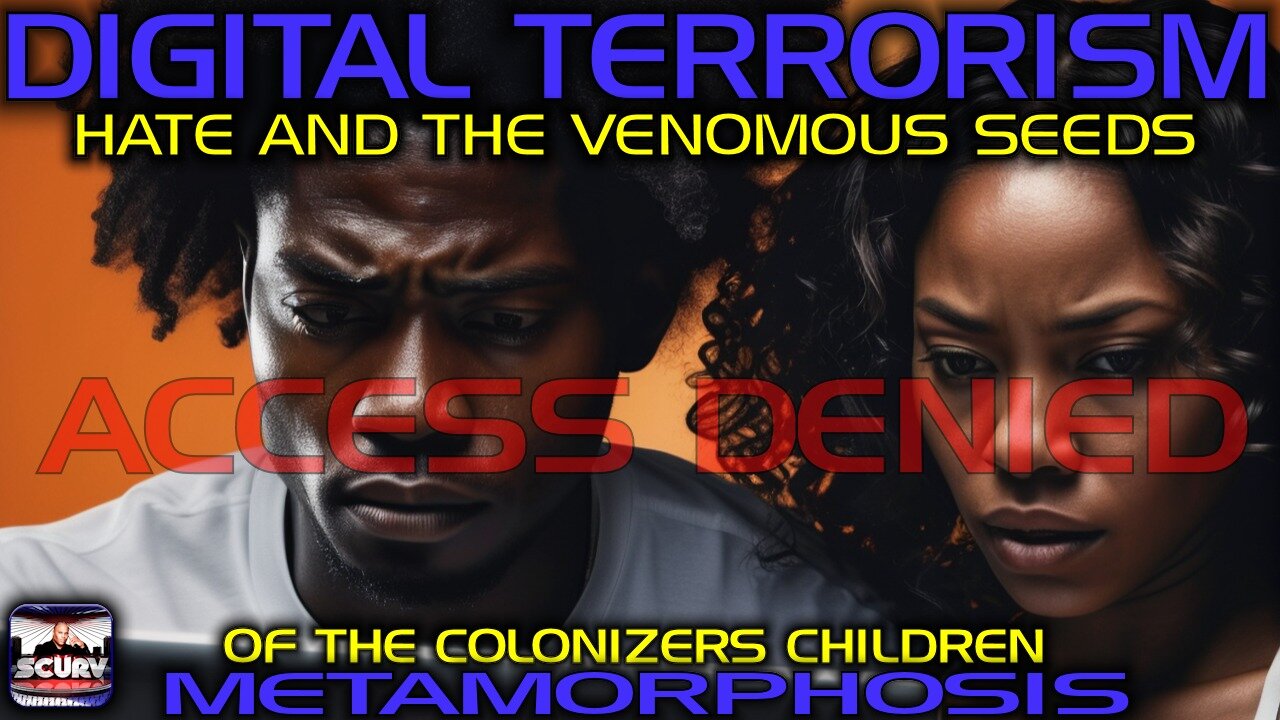 DIGITAL TERRORISM: HATE AND THE VENOMOUS SEEDS OF THE COLONIZERS CHILDREN | METAMORPHOSIS