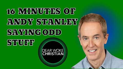 16 Minutes of Andy Stanley Saying Strange Stuff