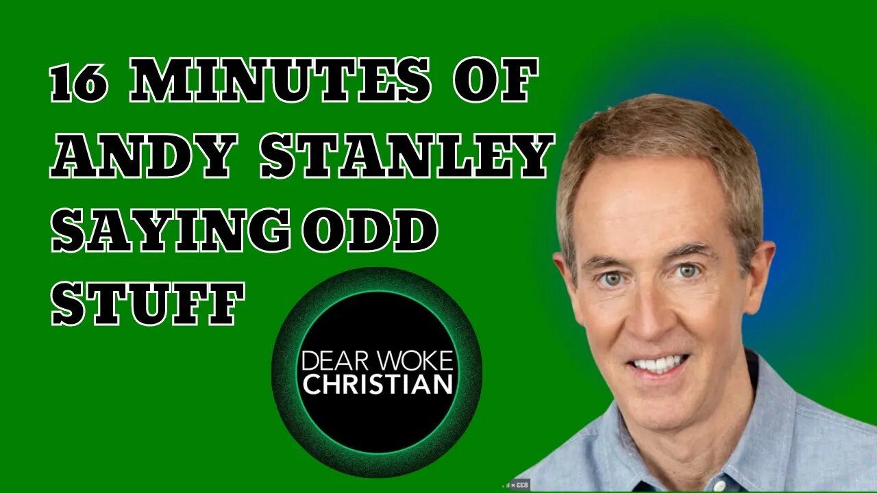 16 Minutes of Andy Stanley Saying Strange Stuff