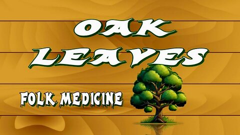 Oak Leaves: Natural Antiviral and Antimicrobial Properties