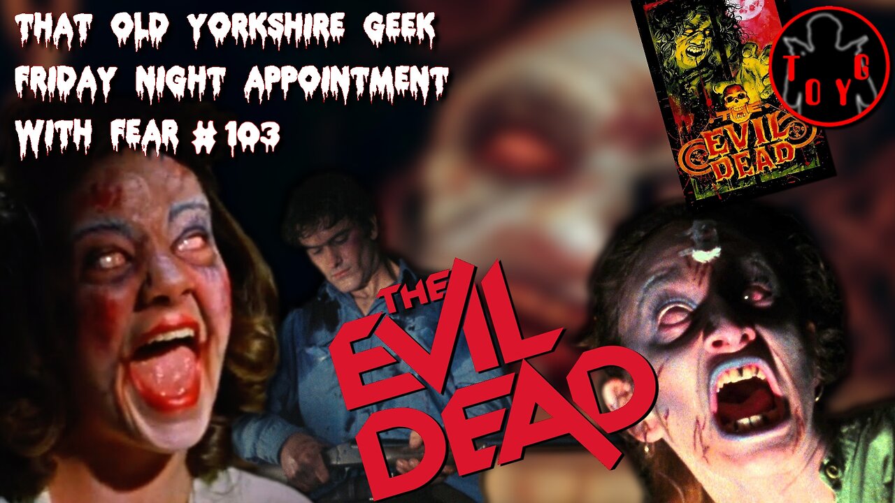 TOYG! Friday Night Appointment With Fear #103 - The Evil Dead (1981)