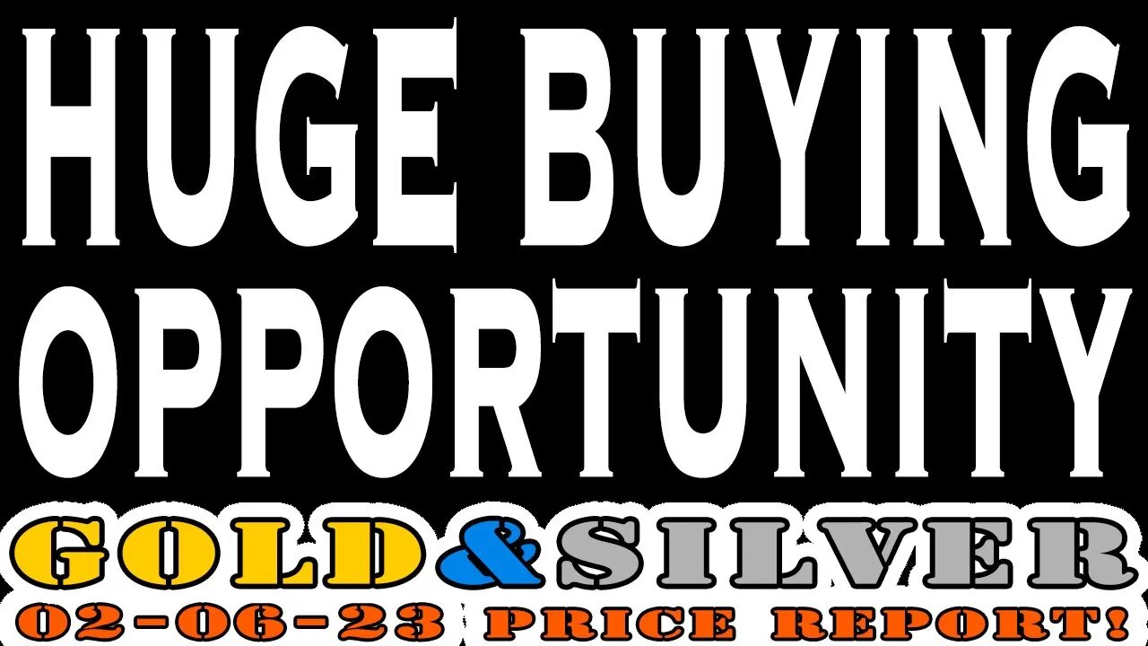 Huge Buying Opportunity 02/06/23 Gold & Silver Price Report