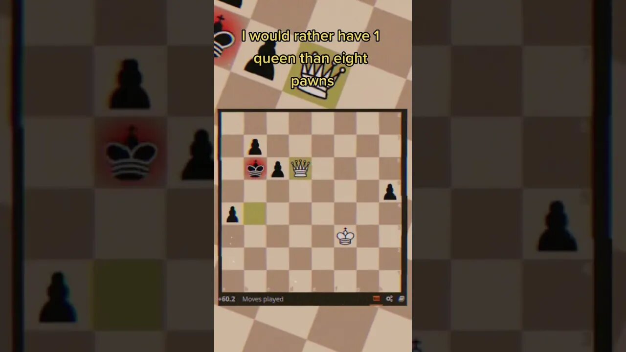 8 pawns vs the queen