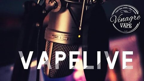 Vapelive #184 com Vinagre Vape e amigos