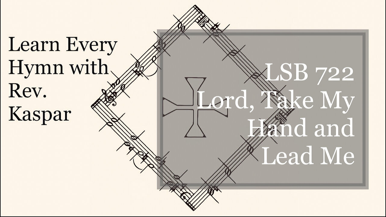 722 Lord, Take My Hand and Lead Me ( Lutheran Service Book )