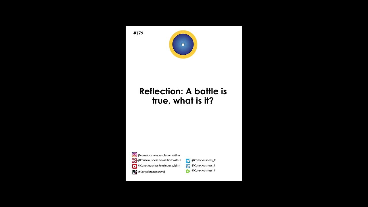 #179 Reflection...A battle is true, what is it?