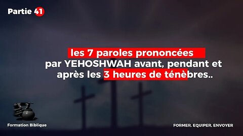 SAVOIR | N°41-LES 7 PAROLES PRONONCÉES PAR JÉSUS AVANT, PENDANT ET APRÈS LES 3 HEURES DE TÉNÈBRES.