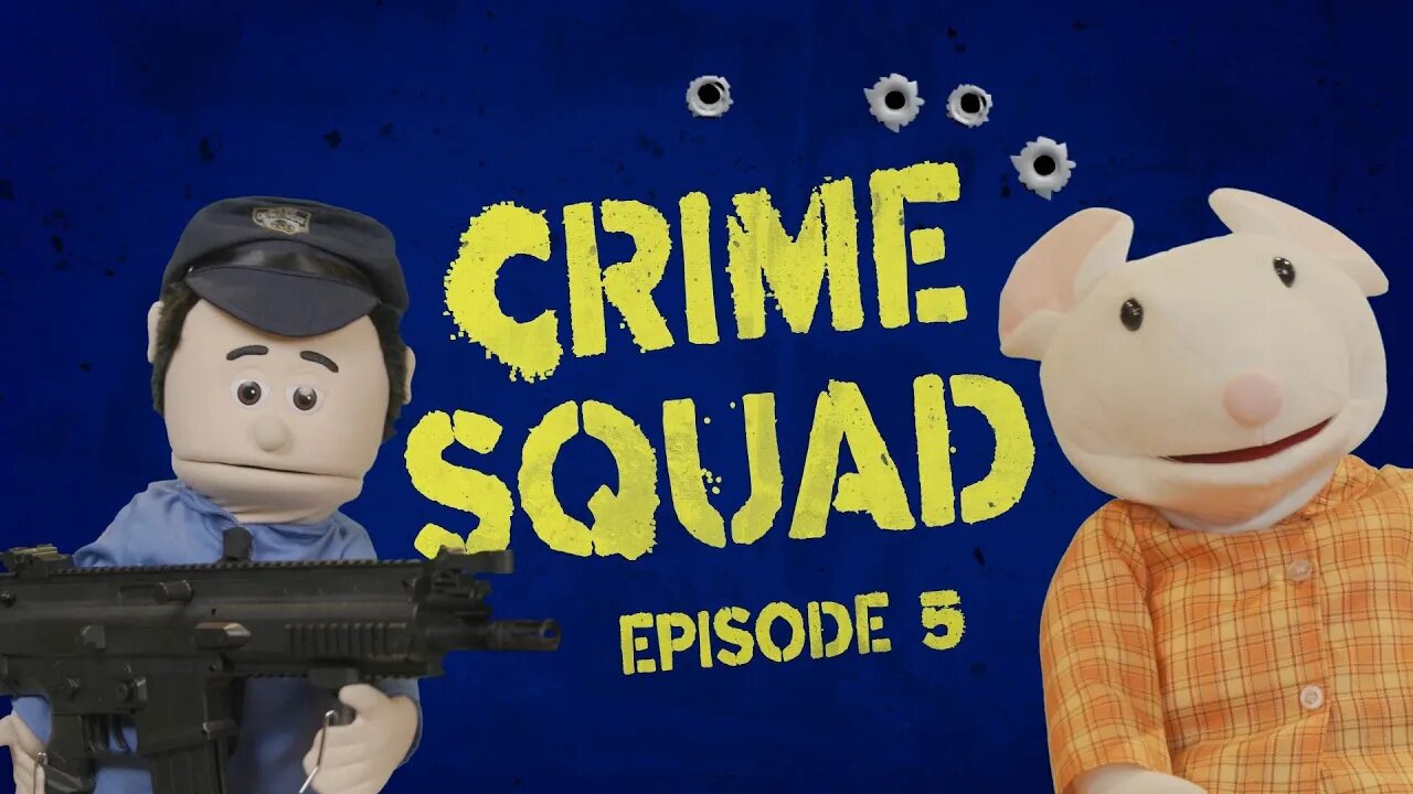 Crime Squad: Episode 5 (real crimes, puppet cops)