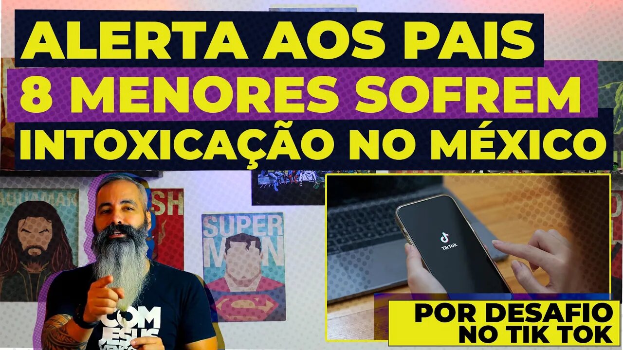 Alerta aos pais! DESAFIO DO TIK TOK: oito menores sofrem intoxicação no México.