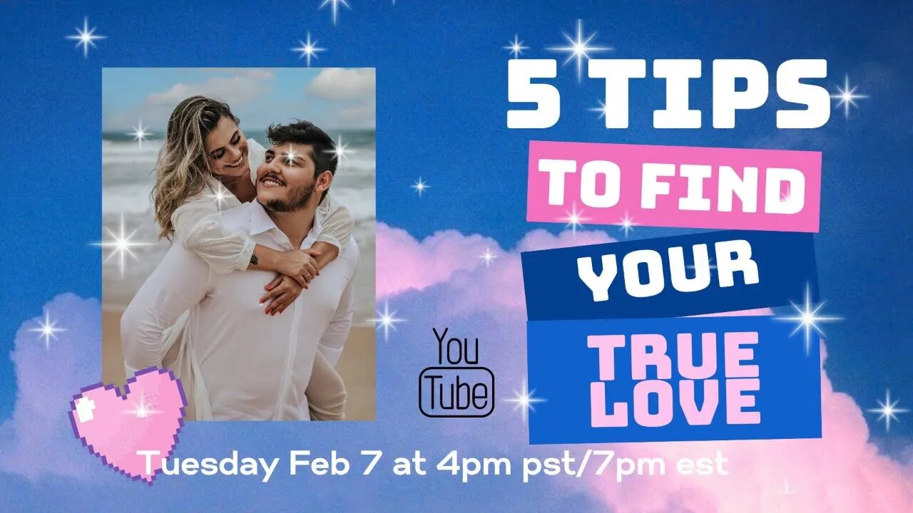 5 Tips for Finding True Love - It's Easy when You Know!!