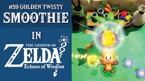 #59 Golden Twisty Smoothie | The Legend of Zelda: Echoes of Wisdom