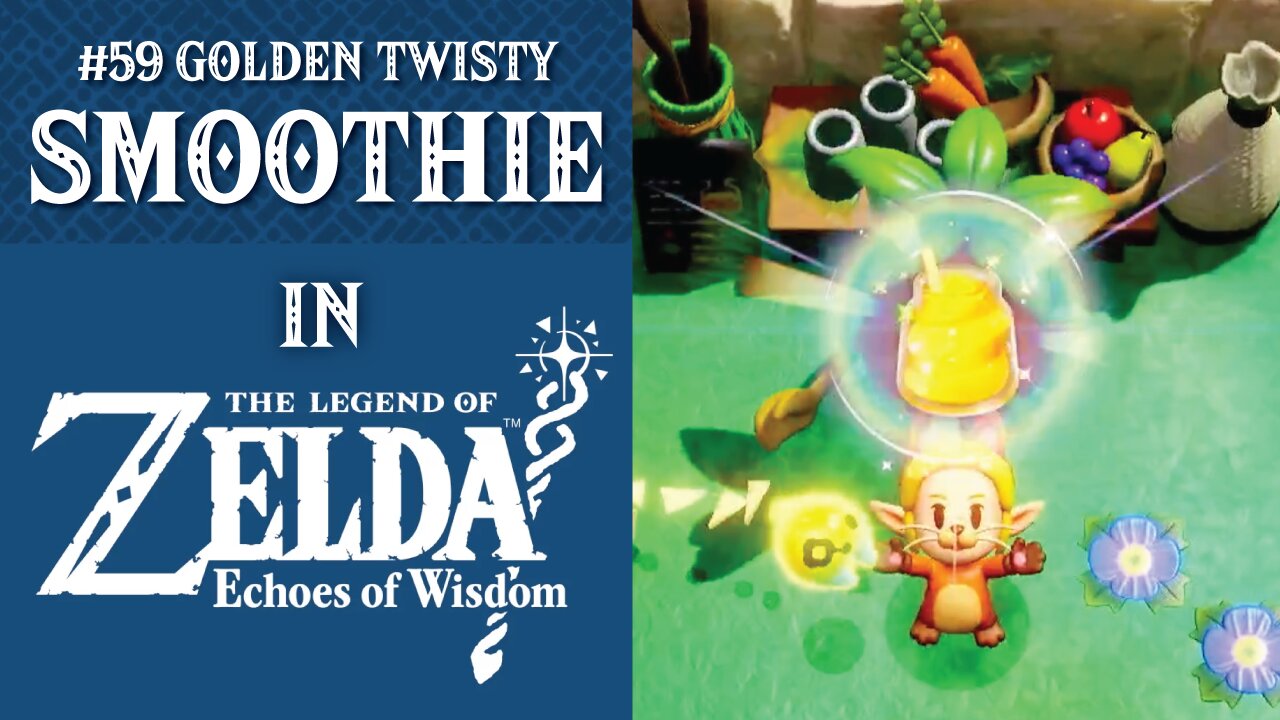 #59 Golden Twisty Smoothie | The Legend of Zelda: Echoes of Wisdom