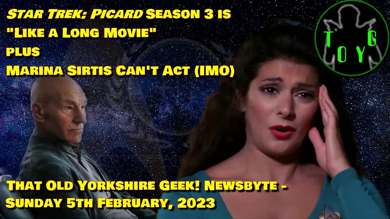 Picard Season 3 "Is Like A Long Movie" - TOYG! News Byte - 5th February, 2023