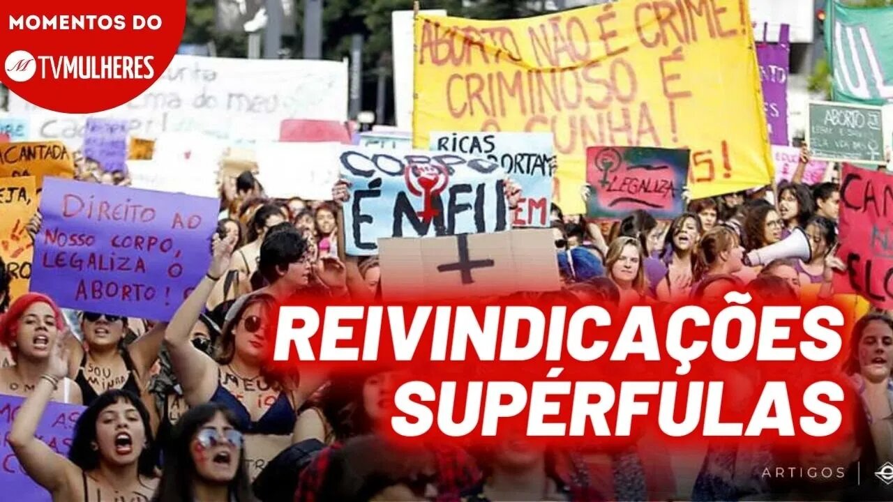 Porque o movimento feminista não reivindica o realmente precisa? | Momentos TV Mulheres