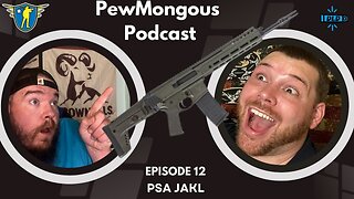 The PewMongous Podcast Episode 12: The PSA JAKL