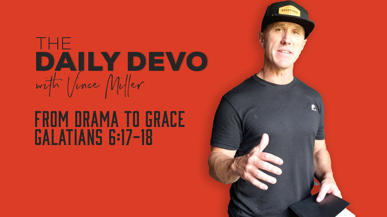 From Drama to Grace | Galatians 6:17-18