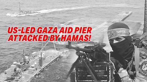 US-LED GAZA AID PIER ATTACKED BY HAMAS AMIDST HUMANITARIAN EFFORTS