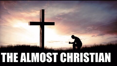 Sermon 2: The Almost Christian By: John Wesley
