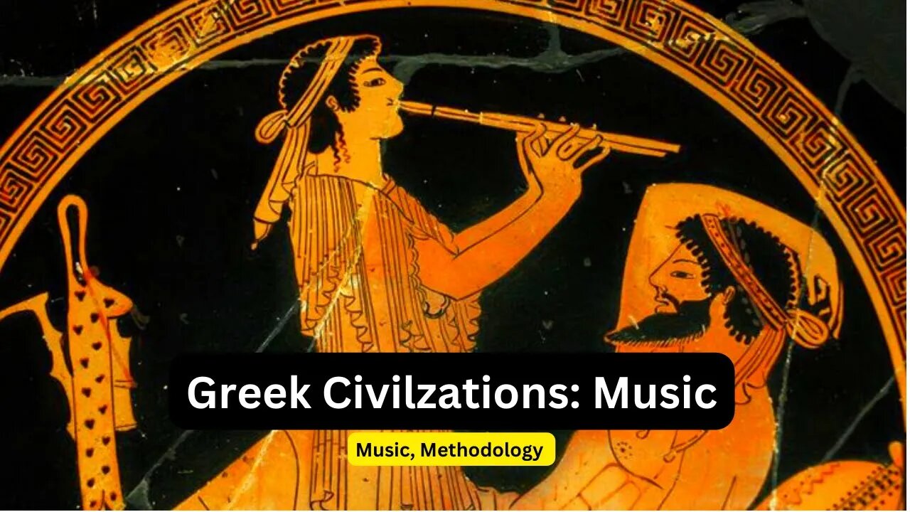 10. Ancient Greece Civilization: Music - Art, Reason, Gods, and More