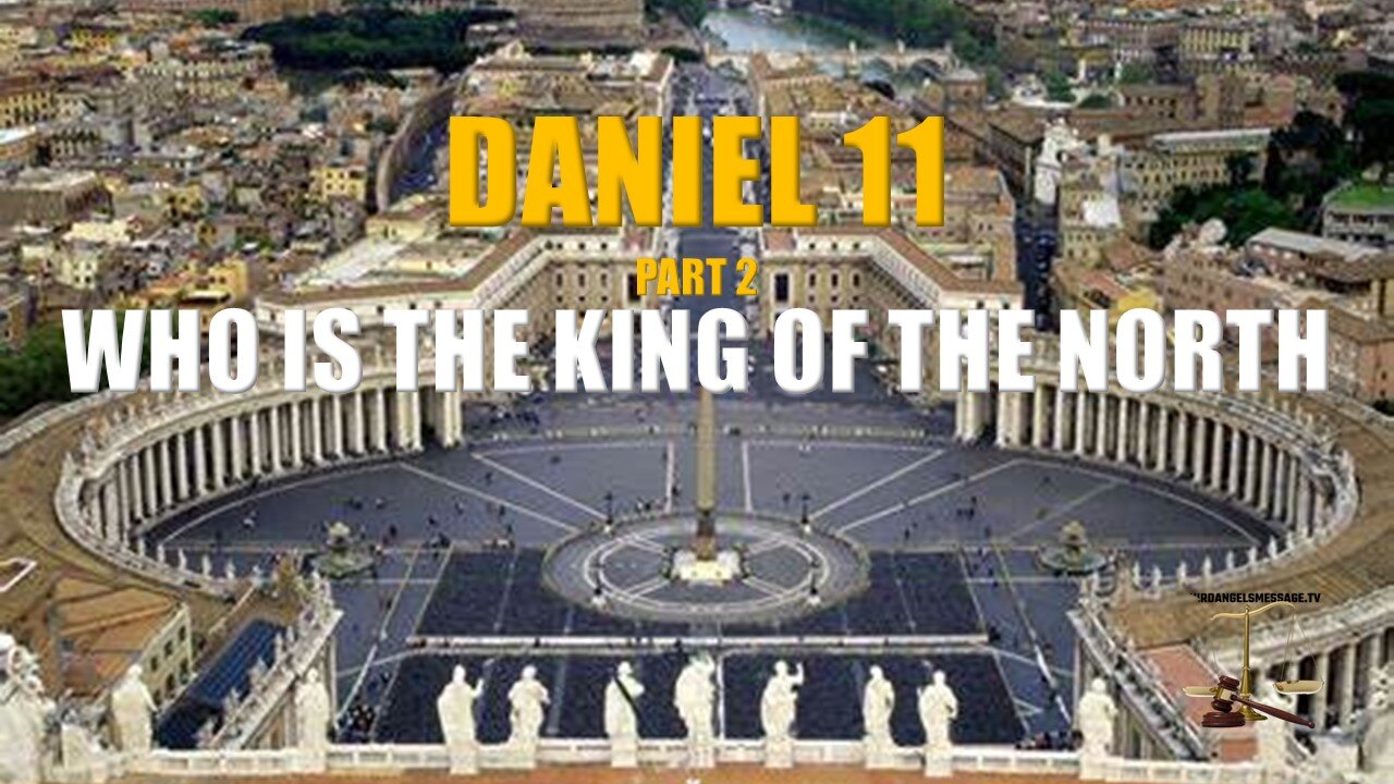 Daniel 11 - Part 2 - Who is the King of the North?
