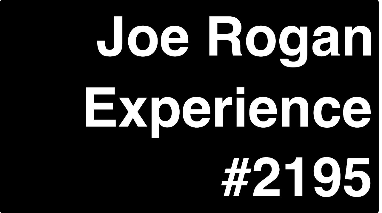 Joe Rogan Experience #2195 - Andrew Huberman