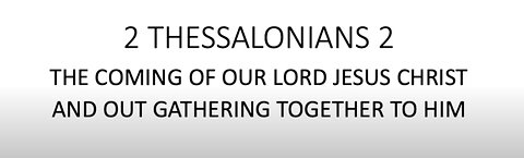 2 Thessalonians 2 - The Coming of our Lord