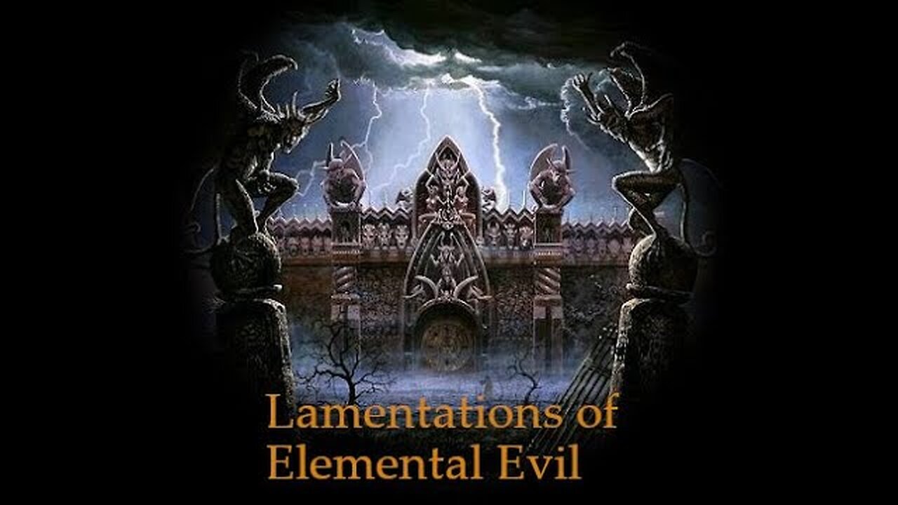 Lamentations of Elemental Evil - Session 12 "Introducing Christian Winslow."